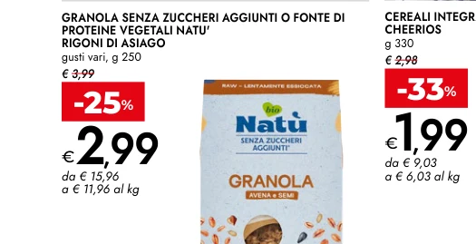GRANOLA SENZA ZUCCHERI AGGIUNTI O FONTE DI PROTEINE VEGETALI NATU' RIGONI DI ASIAGO gusti vari, g 250