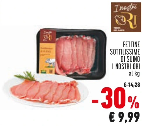 FETTINE SOTTILISSIME DI SUINO I NOSTRI ORI