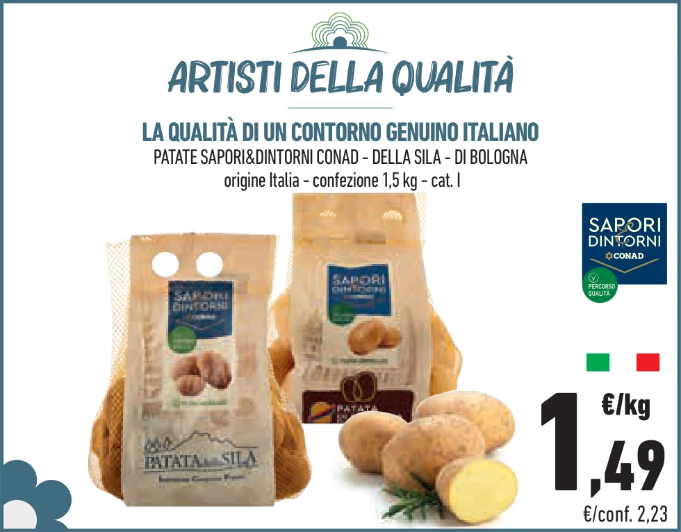 LA QUALITÀ DI UN CONTORNO GENUINO ITALIANO PATATE SAPORI&DINTORNI CONAD - DELLA SILA - DI BOLOGNA