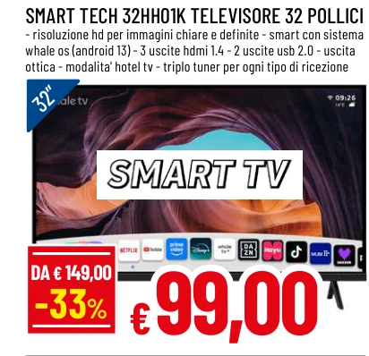 SMART TECH 32HH01K TELEVISORE 32 POLLICI - risoluzione hd per immagini chiare e definite - smart con sistema whale os (android 13) - 3 uscite hdmi 1.4 - 2 uscite usb 2.0 - uscita ottica - modalita' hotel tv - triplo tuner per ogni tipo di ricezione