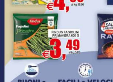 FNDUSFILETTI DLMERLUZZON PDRZION36CG slkg1525 FINCUSFILETTI PLATESSAALLA piateso MUGNAIAG250 tkg1996 Findus PADE FINDUSFAGIOLINI Han PRIMAVERA6IOG RA BUONI C FACILIe MELOCI GUSTOSI DAPREPARARE